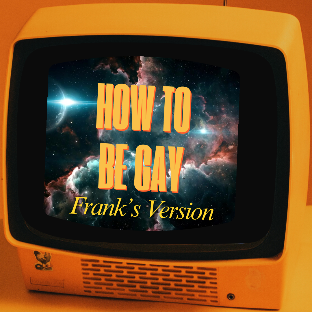 How To Be Gay-Frank's Version