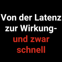von der Latenz zur Wirkung